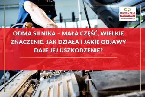 Mechanik bada silnik samochodu. Tekst informuje o odmie olejowej, jej znaczeniu i objawach uszkodzenia.
